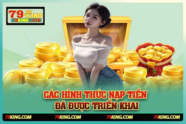 Các Hình Thức Nạp Tiền Đã Được Triển Khai