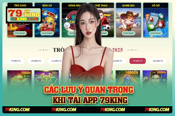 Các Lưu Ý Quan Trọng Khi Tải App 79KING