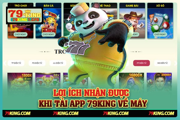 Lợi Ích Nhận Được Khi Tải App 79KING Về Máy