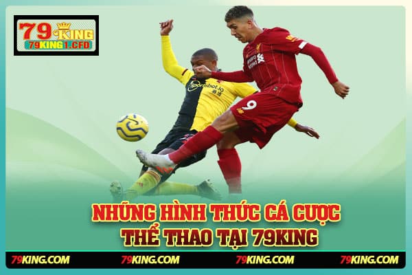 Những Hình Thức Cá Cược Thể Thao Tại 79KING