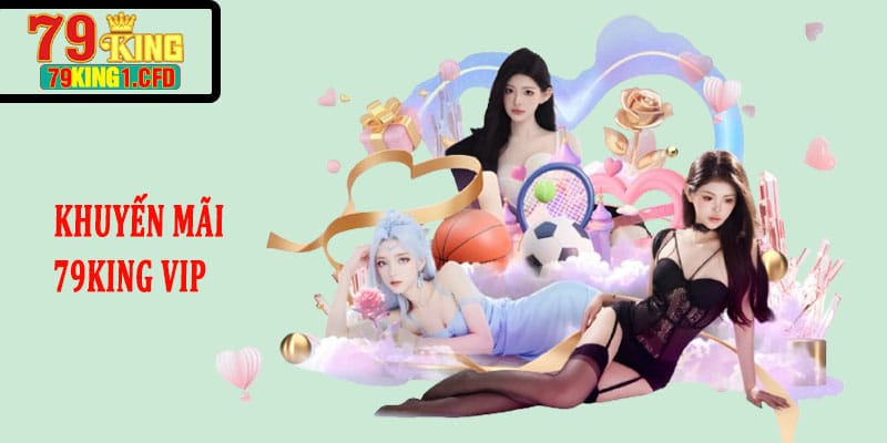Khuyến Mãi 79KING Vip 