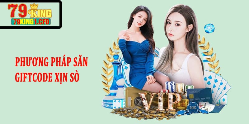 Phương Pháp Săn Giftcode Xịn Sò